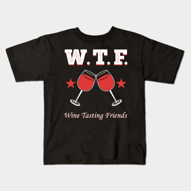 Wine Tasting Friends WTF Kids T-Shirt by giovanniiiii